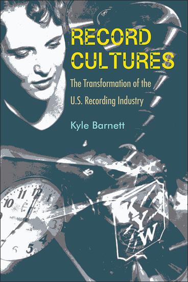 Cover of Record Cultures - The Transformation of the U.S. Recording Industry