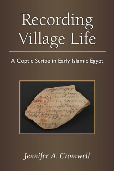 Cover of Recording Village Life - A Coptic Scribe in Early Islamic Egypt