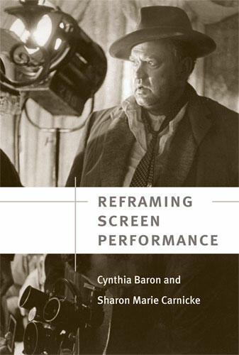 Cover of Reframing Screen Performance | Cynthia Baron &amp; Sharon Marie Carnicke | 9780472050253