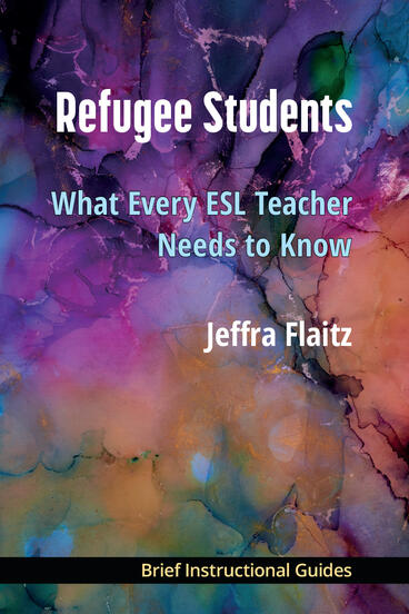 Cover of Refugee Students - What Every ESL Teacher Needs to Know