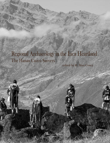 Cover of Regional Archaeology in the Inca Heartland: The Hanan Cuzco Surveys | R. Alan Covey | 9780915703838