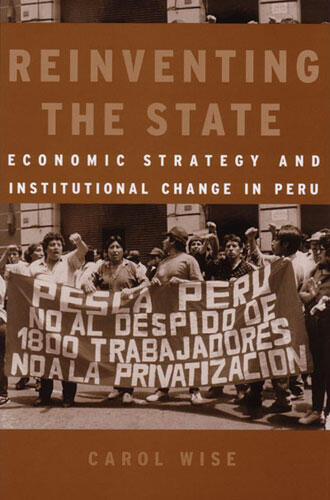 Cover of Reinventing the State - Economic Strategy and Institutional Change in Peru