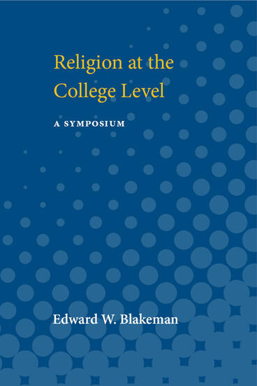 Cover of Religion at the College Level: a symposium | Edward W. Blakeman | 9780472912988