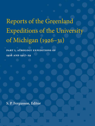 Cover of Reports of the Greenland Expeditions of the University of Michigan (1926-31) - Part I, Aërology Expeditions of 1926 and 1927-29