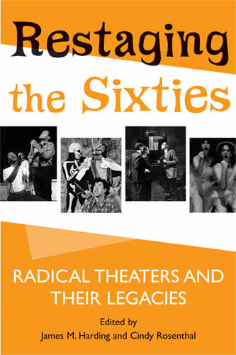 Cover of Restaging the Sixties - Radical Theaters and Their Legacies