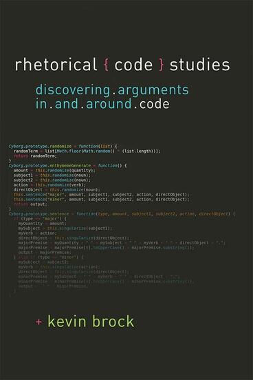 Cover of Rhetorical Code Studies - Discovering Arguments in and around Code