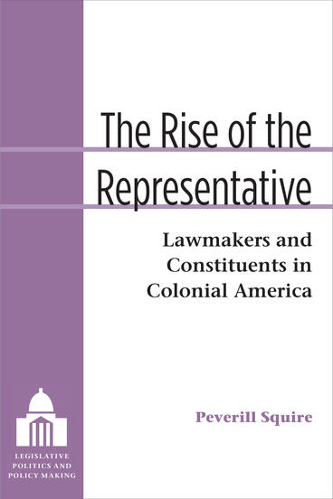 Cover of The Rise of the Representative - Lawmakers and Constituents in Colonial America