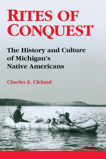 Cover of Rites of Conquest: The History and Culture of Michigan's Native Americans | Charles E. Cleland | 9780472064472