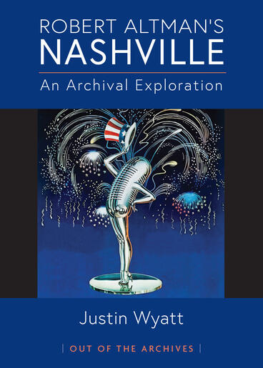 Cover of Robert Altman's Nashville: An Archival Exploration | Justin Wyatt | 9780472040124