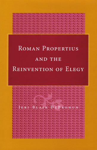 Cover of Roman Propertius and the Reinvention of Elegy