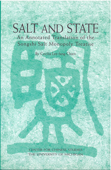 Cover of Salt and State - An Annotated Translation of the &lt;em&gt;Songshi&lt;/em&gt; Salt Monopoly Treatise