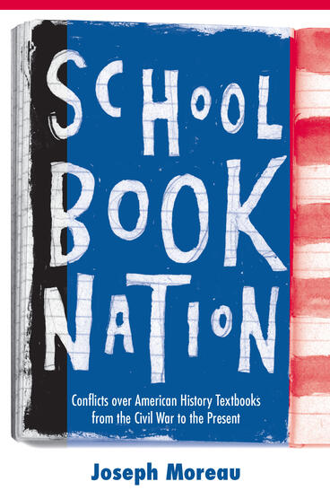 Cover of Schoolbook Nation - Conflicts over American History Textbooks from the Civil War to the Present