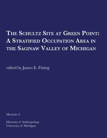 Cover of The Schultz Site at Green Point: A Stratified Occupation Area in the Saginaw Valley of Michigan