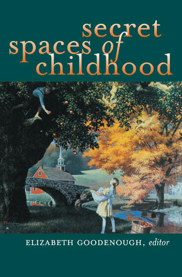 Cover of Secret Spaces of Childhood | Elizabeth N. Goodenough | 9780472068456