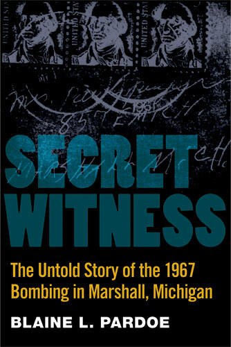 Cover of Secret Witness - The Untold Story of the 1967 Bombing in Marshall, Michigan