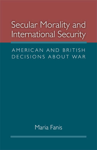 Cover of Secular Morality and International Security - American and British Decisions about War