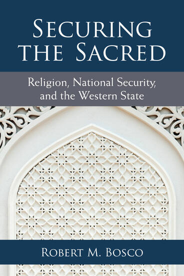 Cover of Securing the Sacred - Religion, National Security, and the Western State