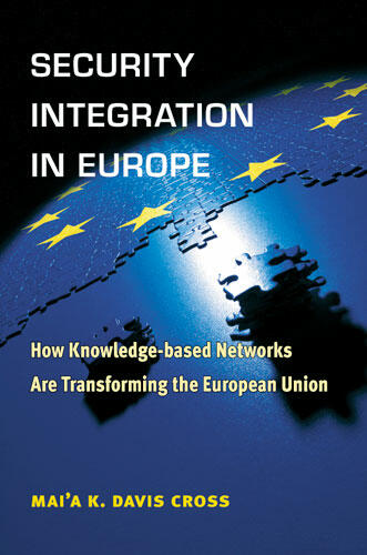 Cover of Security Integration in Europe - How Knowledge-based Networks Are Transforming the European Union
