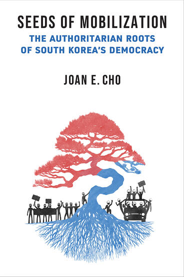 Cover of Seeds of Mobilization - The Authoritarian Roots of South Korea's Democracy
