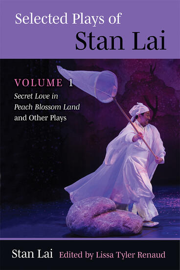 Cover of Selected Plays of Stan Lai - Volume 1: Secret Love in Peach Blossom Land and Other Plays