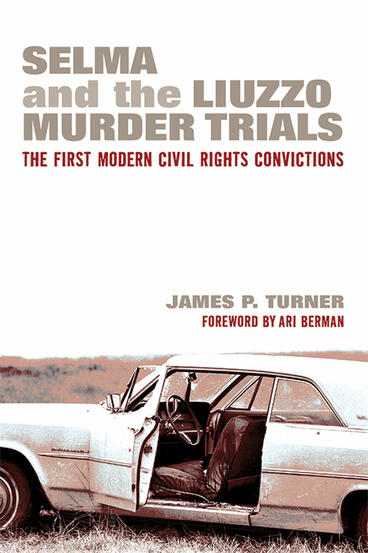 Cover of Selma and the Liuzzo Murder Trials - The First Modern Civil Rights Convictions