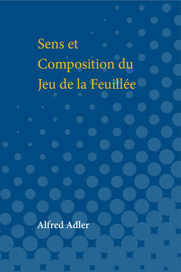 Cover of Sens et Composition du Jeu de la Feuillee | Alfred Adler | 9780472913992