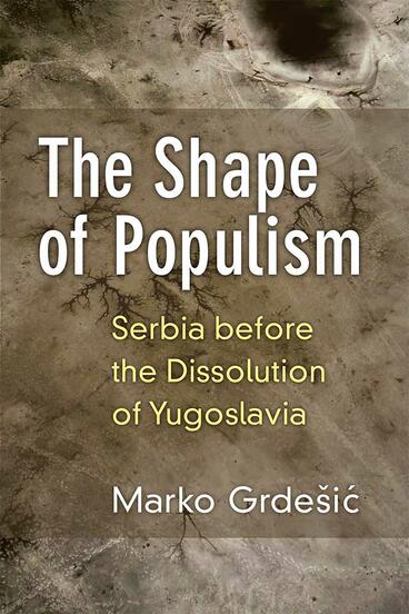 Cover of The Shape of Populism - Serbia before the Dissolution of Yugoslavia