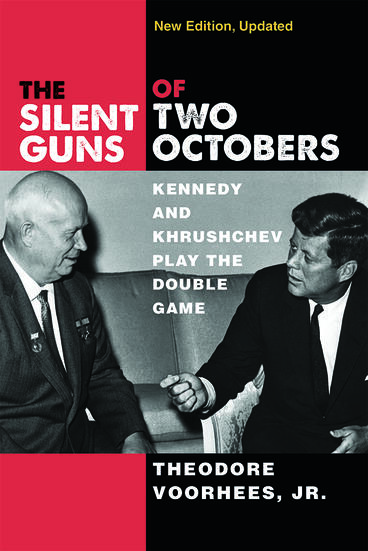 Cover of The Silent Guns of Two Octobers: Kennedy and Khrushchev Play the Double Game | Theodore Voorhees | 9780472126712