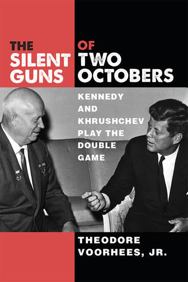 Cover of The Silent Guns of Two Octobers - Kennedy and Khrushchev Play the Double Game