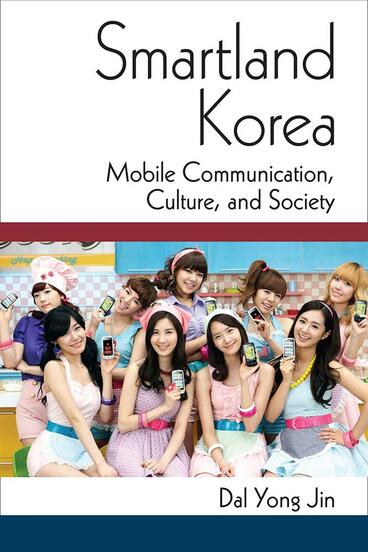 Cover of Smartland Korea - Mobile Communication, Culture, and Society