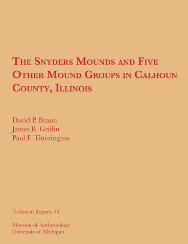 Cover of The Snyders Mounds and Five Other Mound Groups in Calhoun County, Illinois