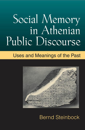 Cover of Social Memory in Athenian Public Discourse - Uses and Meanings of the Past