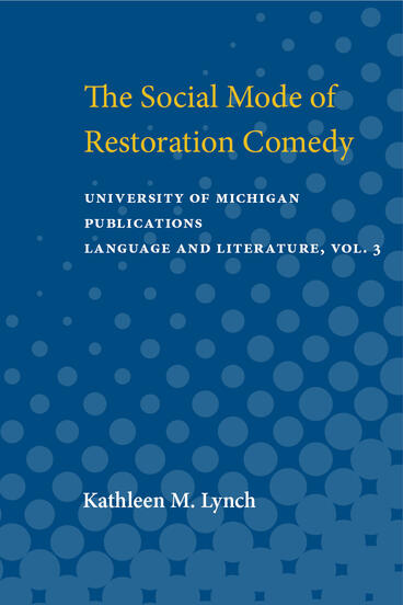 Cover of Social Mode of Restoration Comedy | Kathleen M. Lynch | 9780472910212