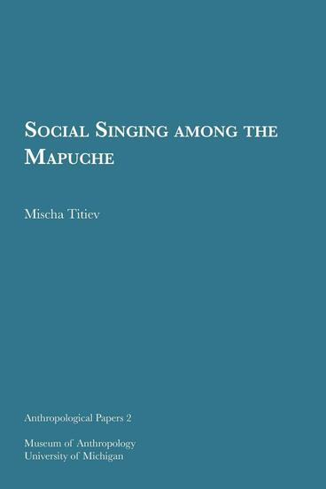 Cover of Social Singing among the Mapuche | Mischa Titiev | 9781949098419