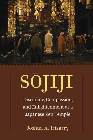 Cover of Sojiji - Discipline, Compassion, and Enlightenment at a Japanese Zen Temple
