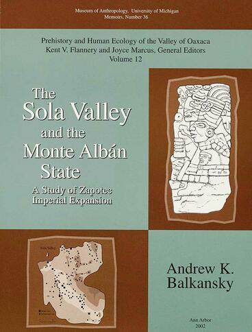 Cover of The Sola Valley and the Monte Albán State - A Study of Zapotec Imperial Expansion