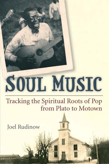 Cover of Soul Music - Tracking the Spiritual Roots of Pop from Plato to Motown