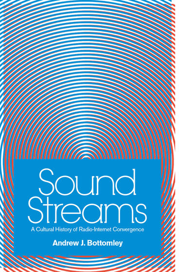 Cover of Sound Streams - A Cultural History of Radio-Internet Convergence