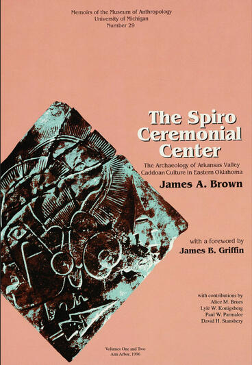 Cover of The Spiro Ceremonial Center: The Archaeology of Arkansas Valley Caddoan Culture in Eastern Oklahoma, Vols. 1 and 2 | James A. Brown | 9780915703395