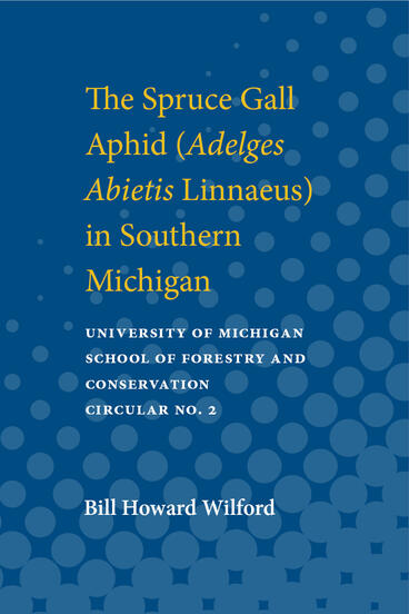 Cover of Spruce Gall Aphid (Adelges Abietis Linnaeus) in Southern Michigan | Bill Howard Wilford | 9780472912568