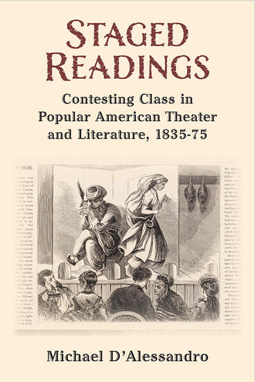 Cover of Staged Readings - Contesting Class in Popular American Theater and Literature, 1835-75