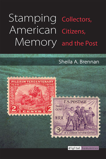 Cover of Stamping American Memory - Collectors, Citizens, and the Post