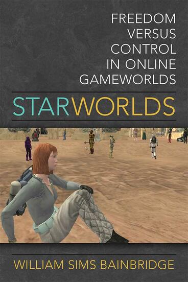 Cover of Star Worlds - Freedom Versus Control in Online Gameworlds