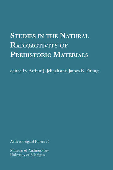 Cover of Studies in the Natural Radioactivity of Prehistoric Materials | Arthur J. Jelinek &amp; James E. Fitting | 9781949098204