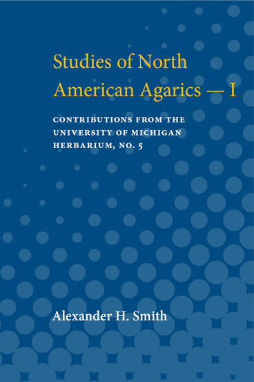 Cover of Studies of North American Agarics‚ÄîI | Alexander H. Smith | 9780472913329