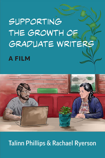 Cover of Supporting the Growth of Graduate Writers - A Film