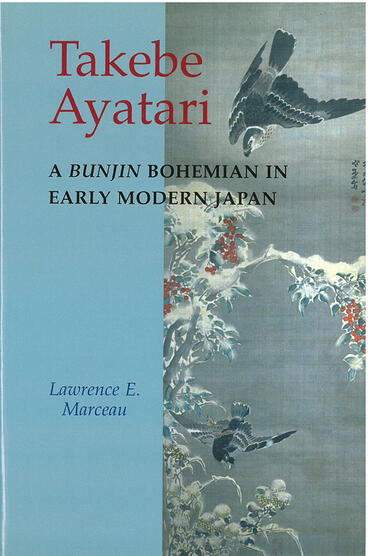 Cover of Takebe Ayatari - A &lt;em&gt;Bunjin &lt;/em&gt;Bohemian in Early Modern Japan