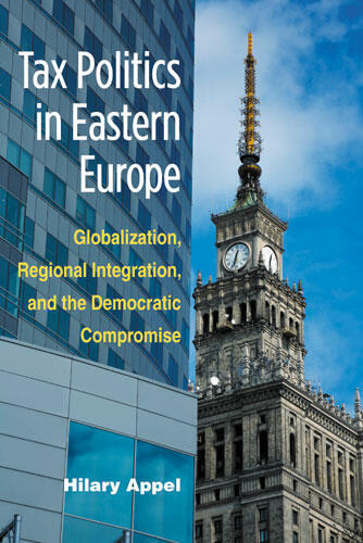 Cover of Tax Politics in Eastern Europe - Globalization, Regional Integration, and the Democratic Compromise