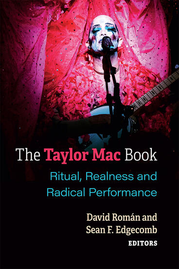 Cover of The Taylor Mac Book - Ritual, Realness and Radical Performance