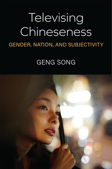 Cover of Televising Chineseness - Gender, Nation, and Subjectivity